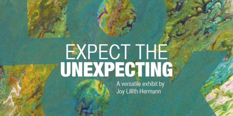 Joy Lillith Hermann presents “Expect the Unexpecting” Joy Jermann - 5x7